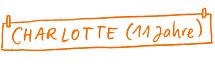 Auf einem Namensschild steht: Charlotte, 11 Jahre